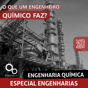 Read more about the article ESPECIAL ENGENHARIA: Engenharia Química